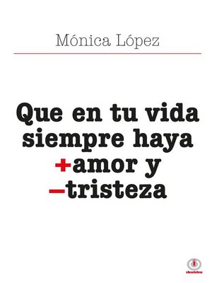cover image of Que en tu vida siempre haya + amor y--tristeza